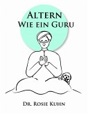 Altern Wie ein Guru (eBook, ePUB) Altern Wie ein Guru (eBook, ePUB)