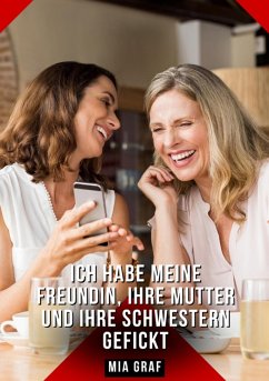Cover Ich habe meine Freundin, ihre Mutter und ihre Schwestern gefickt (eBook, ePUB)