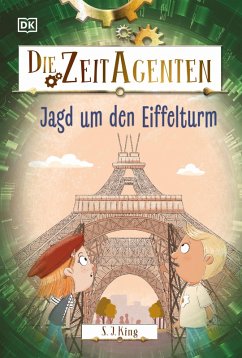 Jagd um den Eiffelturm / Die Zeit-Agenten Bd.3 (eBook, ePUB) - King, S. J.