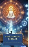 Cesta Mistra Energie: Kompletní pruvodce k síle, zdraví a prosperite (eBook, ePUB) Cesta Mistra Energie: Kompletní pruvodce k síle, zdraví a prosperite (eBook, ePUB)