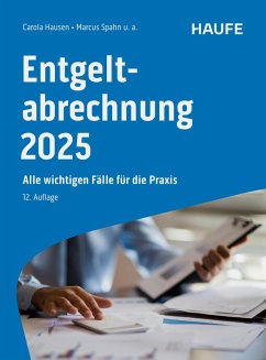 Entgeltabrechnung 2025 (eBook, PDF) - Hausen, Carola; Schmitz, Peter; Schulz, Michael; Steuerer, Bernhard; Wilcken, Stephan; Spahn, Marcus; Bednarz, Ralf; Ferme, Marco; Fuhrmann, Antonia; Geiken, Manfred; Heidenreich, Jürgen; Janas, Harald; Onwuasoanya, Christel