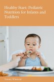 Healthy Start: Pediatric Nutrition for Infants and Toddlers (eBook, ePUB) Healthy Start: Pediatric Nutrition for Infants and Toddlers (eBook, ePUB)
