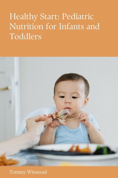 Healthy Start: Pediatric Nutrition for Infants and Toddlers (eBook, ePUB)