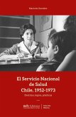 El Servicio Nacional de Salud, Chile 1952-1973 (eBook, ePUB)