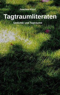 Tagtraumliteraten (eBook, ePUB) - Kind, Joachim