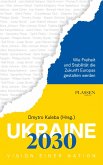 Ukraine 2030: Vision einer Nation (eBook, ePUB) Ukraine 2030: Vision einer Nation (eBook, ePUB)