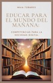 Educar Para El Mundo Del Mañana: Competencias Para La Sociedad Digital (eBook, ePUB) Educar Para El Mundo Del Mañana: Competencias Para La Sociedad Digital (eBook, ePUB)