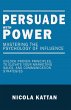 Persuade with Power: Mastering the... - Bild 1