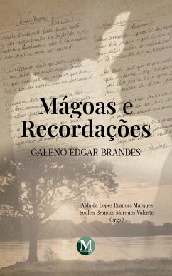 Mágoas e recordações Galeno Edgar Brandes (eBook, ePUB) - Marques, Aldaléa Lopes Brandes; Valente, Suelen Brandes Marques
