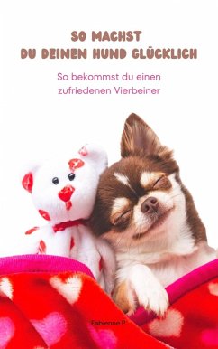 So machst du deinen Hund glücklich (eBook, ePUB) - P., Fabienne