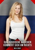 Das russische Mädchen kümmert sich um nichts (eBook, ePUB)