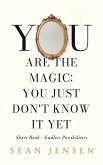You Are The Magic: You Just Don't Know It Yet (eBook, ePUB)