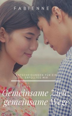 Gemeinsame Ziele, gemeinsame Wege (eBook, ePUB) - P., Fabienne