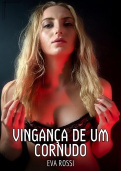 Vingança de um Cornudo (eBook, ePUB) - Rossi, Eva