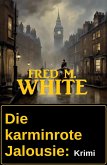 Die karminrote Jalousie: Krimi (eBook, ePUB) Die karminrote Jalousie: Krimi (eBook, ePUB)