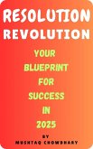 Resolution Revolution: Your Blueprint for Success in 2025 (eBook, ePUB)