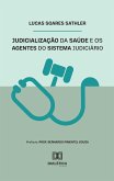 Judicialização da saúde e os agentes do sistema judiciário (eBook, ePUB)