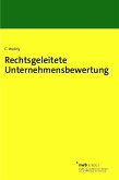 Rechtsgeleitete Unternehmensbewertung (eBook, PDF) Rechtsgeleitete Unternehmensbewertung (eBook, PDF)