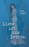 Liebe ist das Letzte. (eBook, ePUB) Liebe ist das Letzte. (eBook, ePUB)