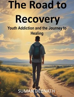 Cover The Road to Recovery: Youth Addiction and the Journey to Healing (eBook, ePUB)