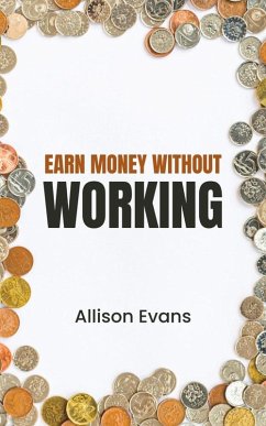 Cover Earn Money Without Working (Business, #1) (eBook, ePUB)
