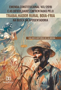 Cover Emenda Constitucional 103/2019 e as dificuldades enfrentadas pelo trabalhador rural boia-fria na busca da aposentadoria (eBook, ePUB)