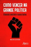 Como Vencer na Grande Política: Classes Sociais e Suas Lutas (eBook, ePUB)