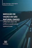 Medição de vazão de gás natural úmido utilizando placa de orifício e parâmetros operacionais (eBook, ePUB)