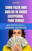 Como fazer uma análise de dados excepcional para vendas - guia definitivo para o sucesso comercial (eBook, ePUB)