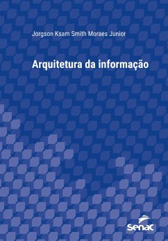 Arquitetura da informação (eBook, ePUB) - Junior, Jorgson Ksam Smith Moraes