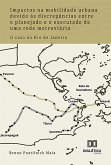 Impactos na mobilidade urbana devido às discrepâncias entre o planejado e o executado de uma rede metroviária (eBook, ePUB)