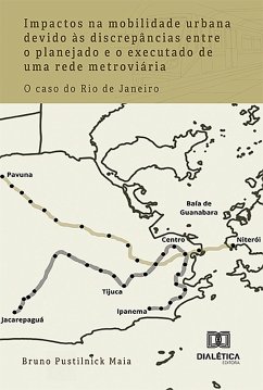 Impactos na mobilidade urbana devido às discrepâncias entre o planejado e o executado de uma rede metroviária (eBook, ePUB) - Maia, Bruno Pustilnick