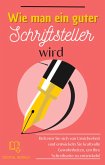 Wie man ein guter Schriftsteller wird (eBook, ePUB) Wie man ein guter Schriftsteller wird (eBook, ePUB)
