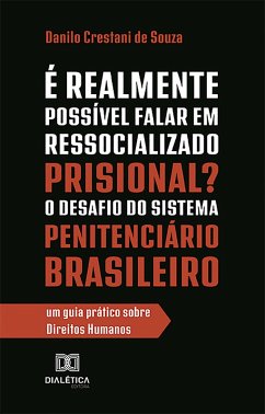 Cover É Realmente Possível Falar em Ressocializado Prisional? O Desafio do Sistema Penitenciário Brasileiro (eBook, ePUB)