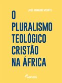 O Pluralismo Teológico Cristão na África (eBook, ePUB) O Pluralismo Teológico Cristão na África (eBook, ePUB)