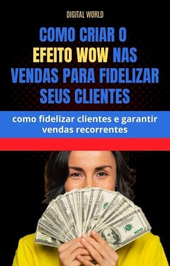 Cover Como criar o Efeito WOW nas vendas para fidelizar seus clientes (eBook, ePUB)