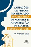 Variações de Preços no Mercado Imobiliário de Manaus e a Formação de Bolhas Especulativas (eBook, ePUB) Variações de Preços no Mercado Imobiliário de Manaus e a Formação de Bolhas Especulativas (eBook, ePUB)