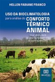 Uso da bioclimatologia para análise do conforto térmico animal na produtividade leiteira na microrregião de Quirinópolis (GO) (eBook, ePUB) Uso da bioclimatologia para análise do conforto térmico animal na produtividade leiteira na microrregião de Quirinópolis (GO) (eBook, ePUB)