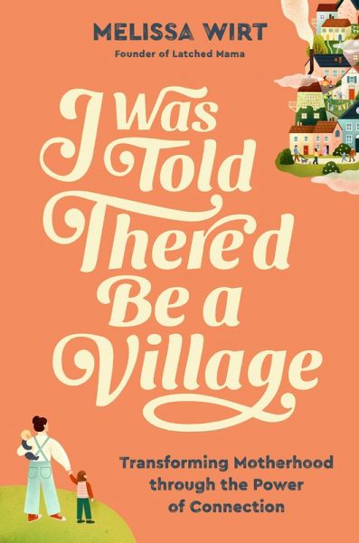 I Was Told There'd Be a Village (eBook, ePUB) I Was Told There'd Be a Village (eBook, ePUB)