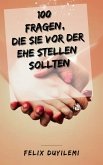 100 Fragen, die Sie vor der Ehe stellen sollten (eBook, ePUB) 100 Fragen, die Sie vor der Ehe stellen sollten (eBook, ePUB)