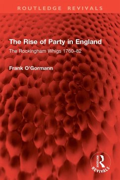 The Rise of Party in England (eBook, PDF) - O'Gormann, Frank