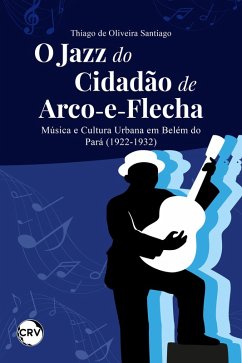 Cover O jazz do cidadão de arco-e-flecha (eBook, ePUB)