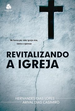 Revitalizando a igreja (eBook, ePUB) - Dias Lopes, Hernandes