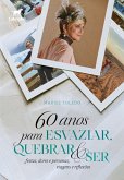 60 anos para esvaziar, quebrar e ser (eBook, ePUB) 60 anos para esvaziar, quebrar e ser (eBook, ePUB)