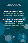 Metodologia Ágil - Gestão de Mudanças Organizacionais: OKR (Objectives and Key Results), SAFe (Scaled Agile Framework) e Monitoramento e Controle em Mudanças Organizacionais (eBook, ePUB) Metodologia Ágil - Gestão de Mudanças Organizacionais: OKR (Objectives and Key Results), SAFe (Scaled Agile Framework) e Monitoramento e Controle em Mudanças Organizacionais (eBook, ePUB)