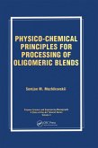 Physico-Chemical Principles for Processing of Oligomeric Blends (eBook, ePUB)