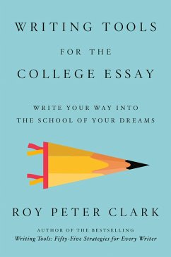 Writing Tools for the College Essay (eBook, ePUB) - Clark, Roy Peter