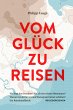 Vom Glück zu reisen - Ein... - Bild 1