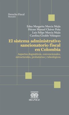 El sistema administrativo sancionatorio fiscal en Colombia (eBook, PDF) - Murcia Mejía, Edna Margarita; Peña, Héctor Manuel Chávez; Mejía, Luis Felipe Murcia; Velásquez, Carolina Giraldo