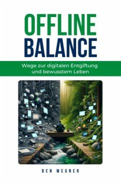 Offline Balance - Wege zur digitalen Entgiftung und bewusstem Leben